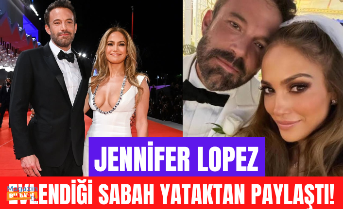 Ben Affleck’le evlenen Jennifer Lopez, düğün sonrası yatak pozunu paylaşıp alyansını gösterdi