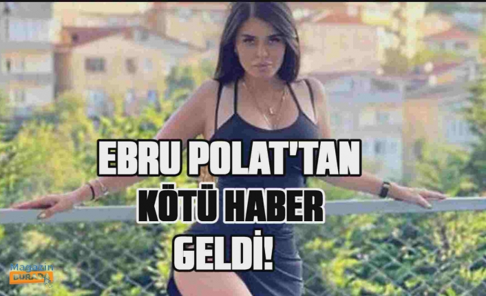 Ebru Polat da koronavirüse yakalandı!