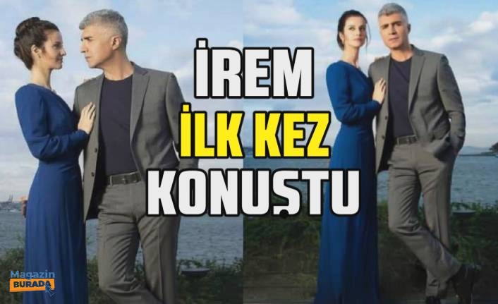İrem Helvacıoğlu “Seni Çok Bekledim” dizisindeki partneri Özcan Deniz ile olan gerginliğine ilişkin ilk kez konuştu